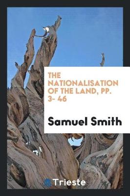 Book cover for The Nationalisation of the Land, Pp. 3- 46