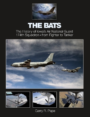 Book cover for Bats: The History of Iowa's Air National Guard 174th Squadron, from Fighter to Tanker