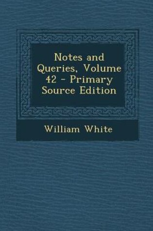 Cover of Notes and Queries, Volume 42 - Primary Source Edition