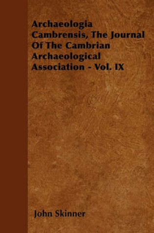 Cover of Archaeologia Cambrensis, The Journal Of The Cambrian Archaeological Association - Vol. IX