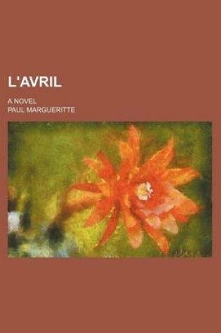 Cover of L'Avril; A Novel