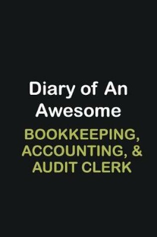 Cover of Diary of an awesome Bookkeeping, Accounting, & Audit Clerk