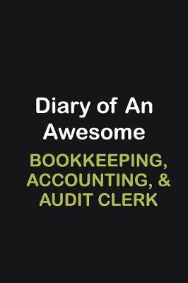 Book cover for Diary of an awesome Bookkeeping, Accounting, & Audit Clerk