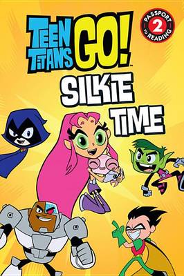 Book cover for Teen Titans Go! (Tm): Silkie Time