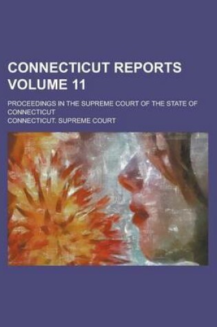 Cover of Connecticut Reports; Proceedings in the Supreme Court of the State of Connecticut Volume 11