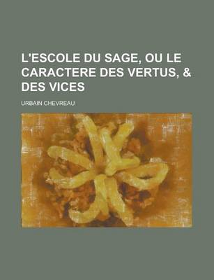 Book cover for L'Escole Du Sage, Ou Le Caractere Des Vertus, & Des Vices