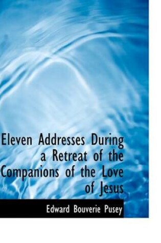 Cover of Eleven Addresses During a Retreat of the Companions of the Love of Jesus