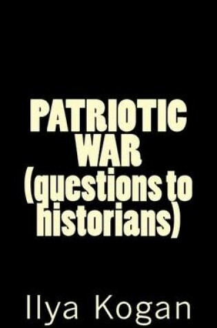 Cover of PATRIOTIC WAR (questions to historians)