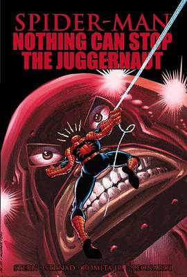 Book cover for Spider-man: Nothing Can Stop The Juggernaut