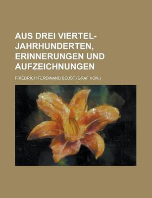 Book cover for Aus Drei Viertel-Jahrhunderten, Erinnerungen Und Aufzeichnungen