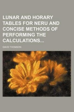 Cover of Lunar and Horary Tables for Neru and Concise Methods of Performing the Calculations