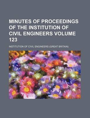 Book cover for Minutes of Proceedings of the Institution of Civil Engineers Volume 123