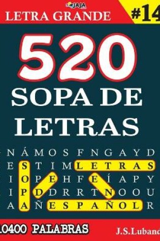 Cover of 520 SOPA DE LETRAS #14 (10400 PALABRAS) Letra Grande