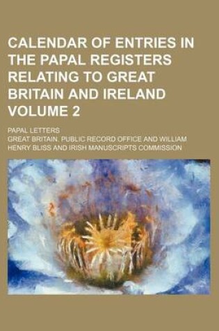 Cover of Calendar of Entries in the Papal Registers Relating to Great Britain and Ireland; Papal Letters Volume 2