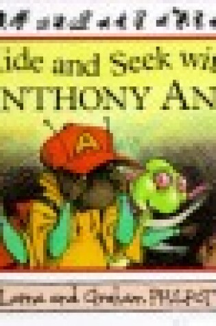 Cover of Hide and Seek with Anthony Ant