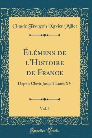 Cover of Élémens de l'Histoire de France, Vol. 1