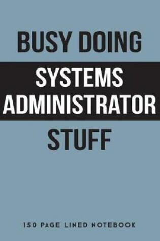Cover of Busy Doing Systems Administrator Stuff