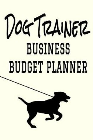 Cover of Dog Trainer Business Budget Planner