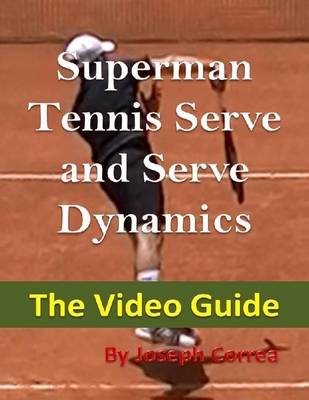 Book cover for Superman Tennis Serve and Serve Dynamics: The Video Guide