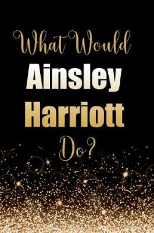 Cover of What Would Ainsley Harriott Do?