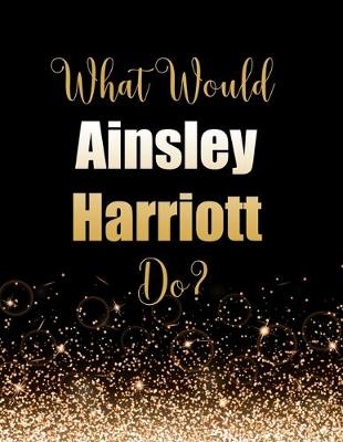 Book cover for What Would Ainsley Harriott Do?