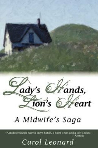 Cover of Lady's Hands, Lion's Heart- A Midwife's Saga