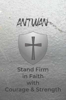 Book cover for Antwan Stand Firm in Faith with Courage & Strength