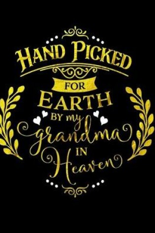 Cover of Hand Picked For Earth By My Grandma In Heaven