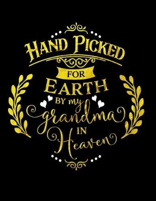 Book cover for Hand Picked For Earth By My Grandma In Heaven