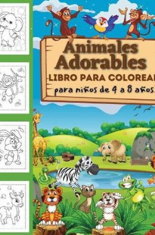 Cover of Libro para colorear de animales lindos para ni�os de 2 a 4 a�os, de 4 a 8 a�os, ni�os y ni�as, p�ginas para colorear divertidas, f�ciles y relajantes para los amantes de los animales