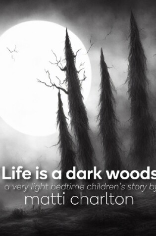 Cover of Life is a Dark Woods