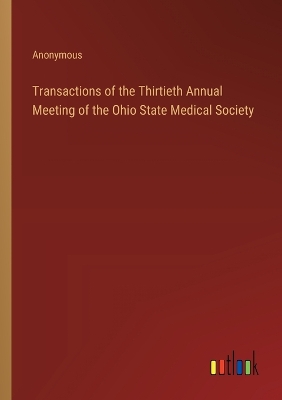 Book cover for Transactions of the Thirtieth Annual Meeting of the Ohio State Medical Society