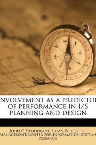 Cover of Involvement as a Predictor of Performance in I/S Planning and Design