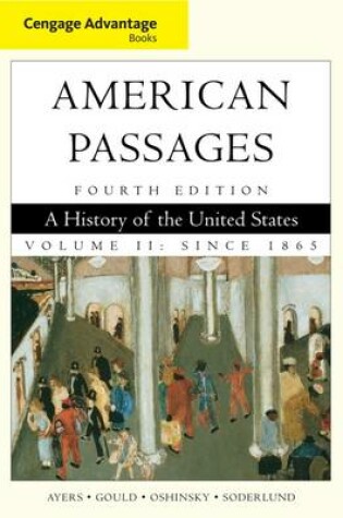 Cover of Cengage Advantage Books: American Passages : A History in the United States, Volume II: Since 1865