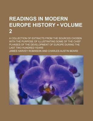 Book cover for Readings in Modern Europe History (Volume 2); A Collection of Extracts from the Sources Chosen with the Purpose of Illustrating Some of the Chief Plha