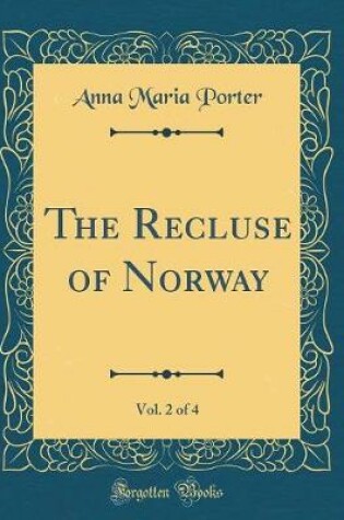 Cover of The Recluse of Norway, Vol. 2 of 4 (Classic Reprint)