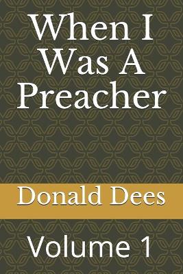 Book cover for When I Was A Preacher