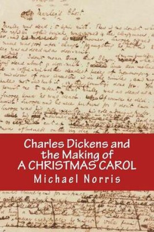 Cover of Charles Dickens and the making of A CHRISTMAS CAROL