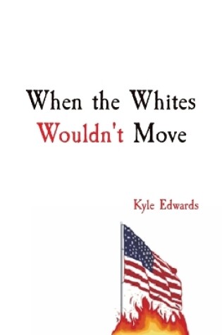 Cover of When the Whites Wouldn't Move