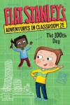 Book cover for Flat Stanley's Adventures in Classroom 2e #3: The 100th Day