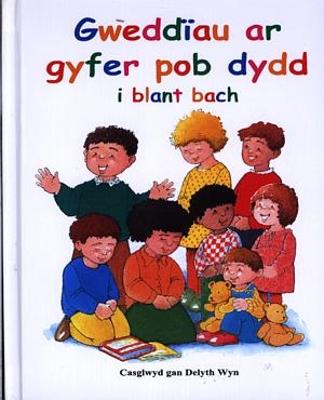 Cover of Gweddïau ar Gyfer Pob Dydd i Blant Bach