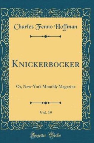 Cover of Knickerbocker, Vol. 19: Or, New-York Monthly Magazine (Classic Reprint)