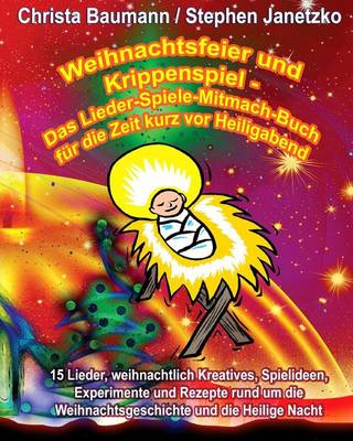 Book cover for Weihnachtsfeier und Krippenspiel - Das Lieder-Spiele-Mitmach-Buch fur die Zeit kurz vor Heiligabend