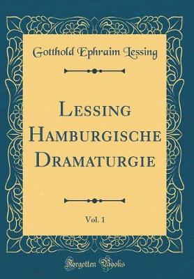 Book cover for Lessing Hamburgische Dramaturgie, Vol. 1 (Classic Reprint)