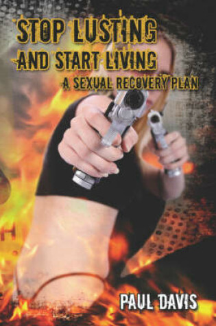 Cover of Stop Lusting and Start Living