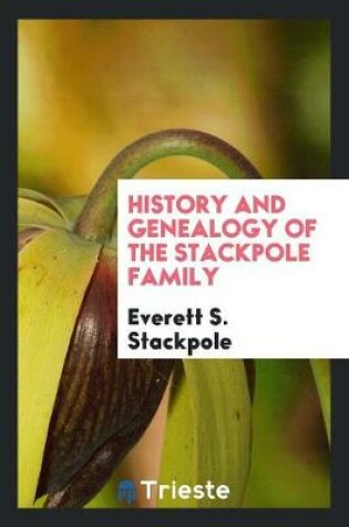Cover of History and Genealogy of the Stackpole Family