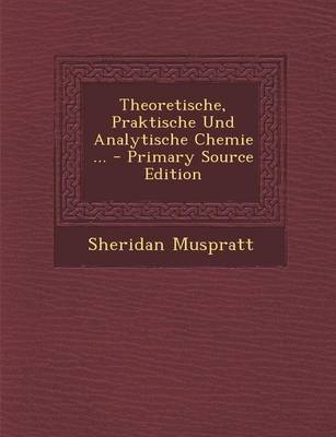 Book cover for Theoretische, Praktische Und Analytische Chemie ...