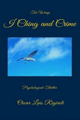 Cover of I Ching and Crime- Ten Wings