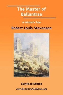 Book cover for The Master of Ballantrae a Winter's Tale [Easyread Edition]