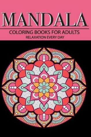 Cover of Mandala Coloring Books for Adults Relaxation Every Day